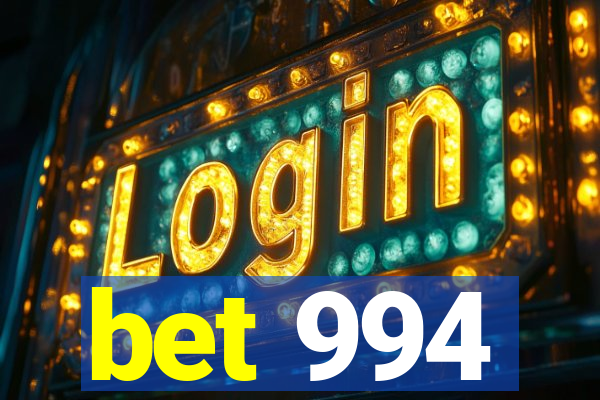 bet 994